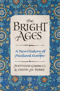 A blue medieval pattern with text in a medieval font overlaying it. The text reads The Bright Ages — A new history of Medieval Europe — Matthew Gabriele and David M. Perry.